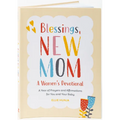 Blessings, New Mom: A Women's Devotional: A Year of Prayers and Affirmations for You and Your Baby