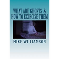 What are Ghosts: How to Exorcise Them