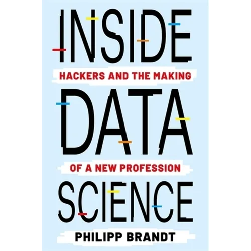 Inside Data Science: Hackers and the Making of a New Profession