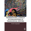 Transnational Literacy Autobiographies as Translingual Writing