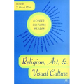 Religion, Art, and Visual Culture: A Cross-Cultural Reader