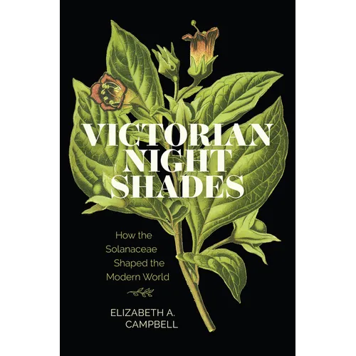 Victorian Nightshades: How the Solanaceae Shaped the Modern World