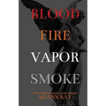 Blood Fire Vapor Smoke