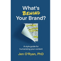 What's Behind Your Brand?: A Style Guide for Humanizing Your Content