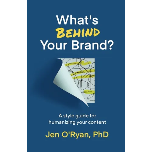 What's Behind Your Brand?: A Style Guide for Humanizing Your Content