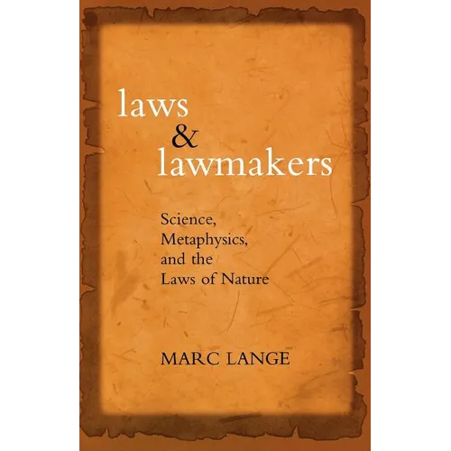 Laws and Lawmakers: Science, Metaphysics, and the Laws of Nature