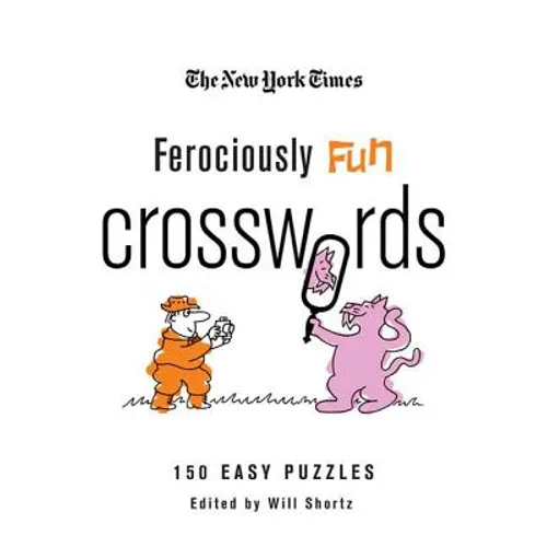 The New York Times Ferociously Fun Crosswords: 150 Easy Puzzles