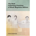 The Book Collecting Practices of Black Magazine Editors