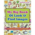 My Big Book Of Look & Find Images - Look And Find Books For Kids Edition