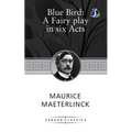 The Blue Bird: A Fairy Play In Six Acts