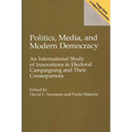 Politics, Media, and Modern Democracy: An International Study of Innovations in Electoral Campaigning and Their Consequences