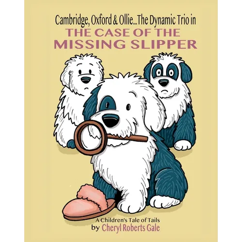 Cambridge, Oxford & Ollie...The Dynamic Trio in The Case of the Missing Slipper