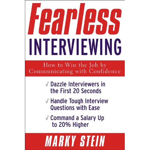 Fearless Interviewing: How to Win the Job by Communicating with Confidence