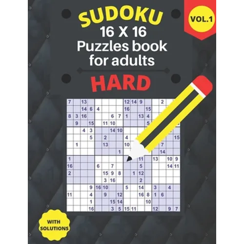 hard Sudoku 16 X 16 Puzzles - volume 1: hard Sudoku 16 X 16 Puzzles book for adults with Solutions - Large Print - One Puzzle Per Page (Volume 1)