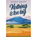Nothing Is Too Big