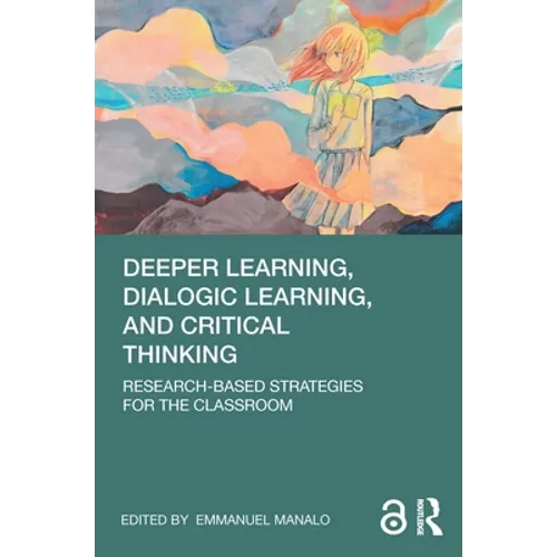 Deeper Learning, Dialogic Learning, and Critical Thinking: Research-based Strategies for the Classroom