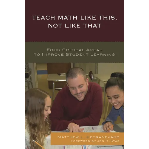 Teach Math Like This, Not Like That: Four Critical Areas to Improve Student Learning
