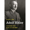 Adolf Hitler: A Reference Guide to His Life and Works