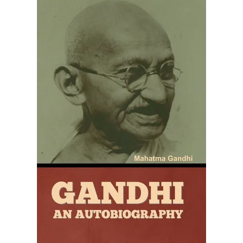 Gandhi: An Autobiography