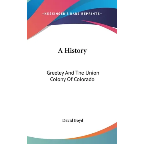 A History: Greeley And The Union Colony Of Colorado