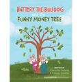 Battery the Bulldog and the Funny Money Tree