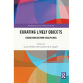 Curating Lively Objects: Exhibitions Beyond Disciplines