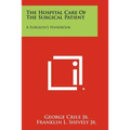 The Hospital Care Of The Surgical Patient: A Surgeon's Handbook