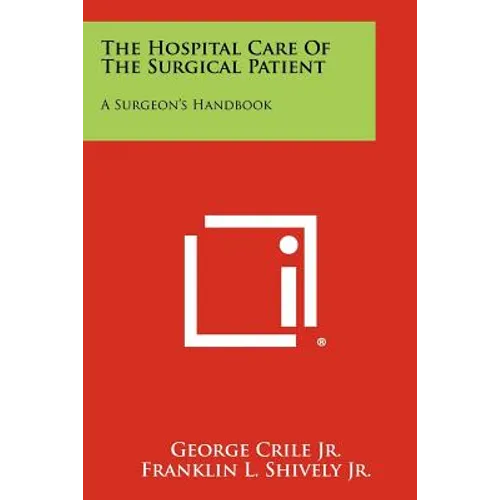 The Hospital Care Of The Surgical Patient: A Surgeon's Handbook
