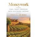 Moneywork: Fuel Your Freedom with Dividend Income