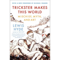 Trickster Makes This World: Mischief, Myth, and Art