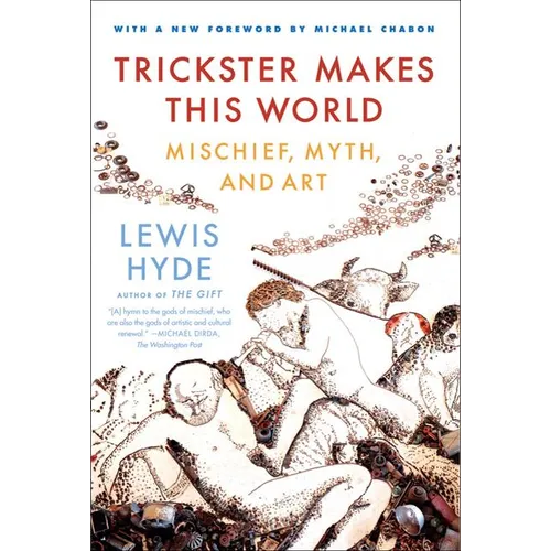 Trickster Makes This World: Mischief, Myth, and Art