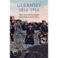 Guernsey, 1814-1914: Migration and Modernisation