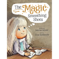 The Magic Smooching Shoes: Based On A True Fairytale