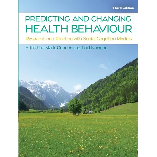 Predicting and Changing Health Behaviour: Research and Practice with Social Cognition Models
