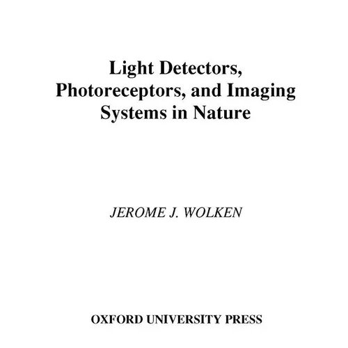 Light Detectors, Photoreceptors, and Imaging Systems in Nature