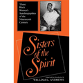 Sisters of the Spirit: Three Black Women S Autobiographies of the Nineteenth Century