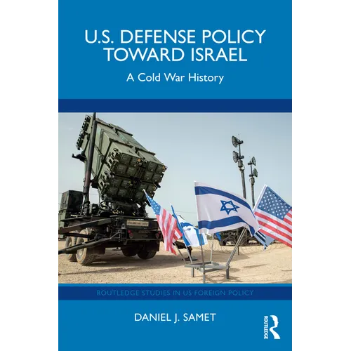 U.S. Defense Policy Toward Israel: A Cold War History