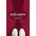 Unguarded: An Inmates Guide to Spiritual Recovery