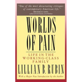 Worlds of Pain: Life in the Working-Class Family