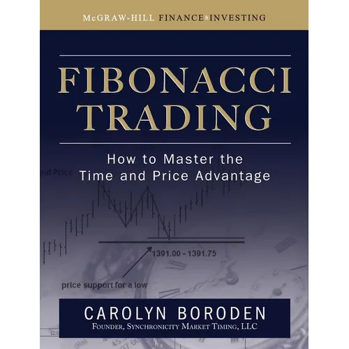 Fibonacci Trading: How to Master the Time and Price Advantage