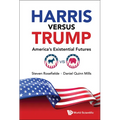 Harris Versus Trump: America's Existential Futures