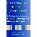Creating an Ethical Jewish Life: A Practical Introduction to Classic Teachings on How to Be a Jew