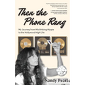 Then the Phone Rang: My Journey from Hitchhiking Hippie to the Hollywood High Life