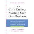 The Girl's Guide to Starting Your Own Business (Revised Edition): Candid Advice, Frank Talk, and True Stories for the Successful Entrepreneur
