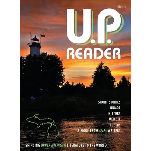 U.P. Reader -- Issue #3: Bringing Upper Michigan Literature to the World