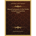 Musical Instruments At The Worlds Columbian Exposition (1895)