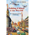 Taking China to the World: The Cultural Production of Modernity