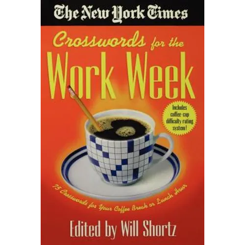 The New York Times Crosswords for the Work Week: 75 Crosswords for Your Coffee Break or Lunch Hour