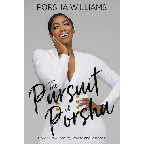 The Pursuit of Porsha: How I Grew Into My Power and Purpose