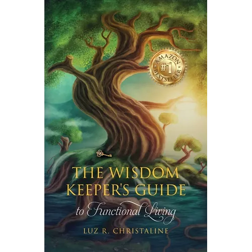 The Wisdom Keeper's Guide to Functional Living